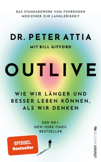 OUTLIVE : Wie wir langer und besser leben konnen, als wir denken | Das Standardwerk vom fuhrenden Mediziner zur Langlebigkeit | Deutsche Ausgabe, EPUB eBook