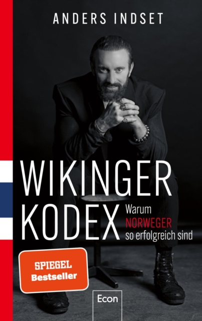 WIKINGER KODEX - Warum Norweger so erfolgreich sind : Was wir von einer Leistungskultur lernen konnen, die klar in Werten verwurzelt ist, EPUB eBook