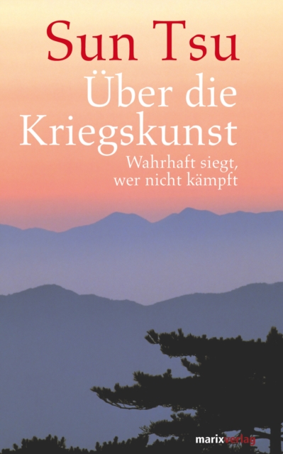 Uber die Kriegskunst : Wahrhaft siegt, wer nicht kampft, EPUB eBook