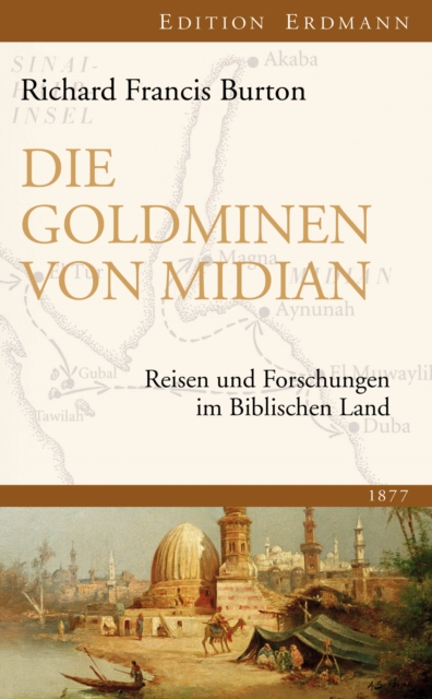 Die Goldminen von Midian : Reisen und Forschungen im Biblischen Land 1877, EPUB eBook