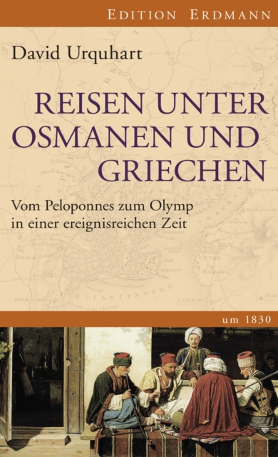 Reisen unter Osmanen und Griechen : Vom Peloponnes zum Olymp in einer ereignisreichen Zeit, EPUB eBook