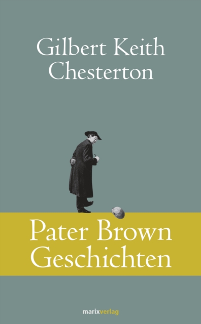 Pater Brown Geschichten : Dedektivische Kurzgeschichten, EPUB eBook