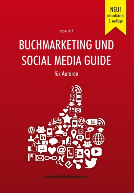 Buchmarketing und Social Media Guide fur Autoren : 3. aktualisierte Auflage, EPUB eBook