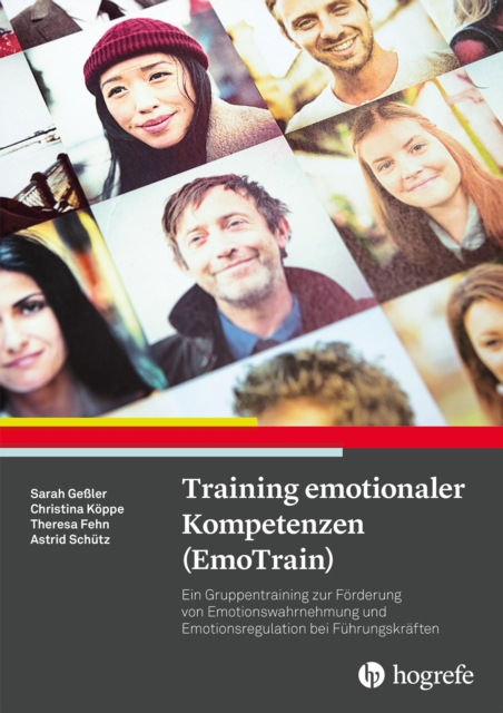 Training emotionaler Kompetenzen (EmoTrain) : Ein Gruppentraining zur Forderung von Emotionswahrnehmung und Emotionsregulation bei Fuhrungskraften, EPUB eBook