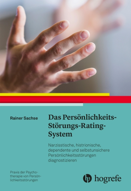 Das Personlichkeits-Storungs-Rating-System : Narzisstische, histrionische, dependente und sozial unsichere Personlichkeitsstorungen diagnostizieren, EPUB eBook