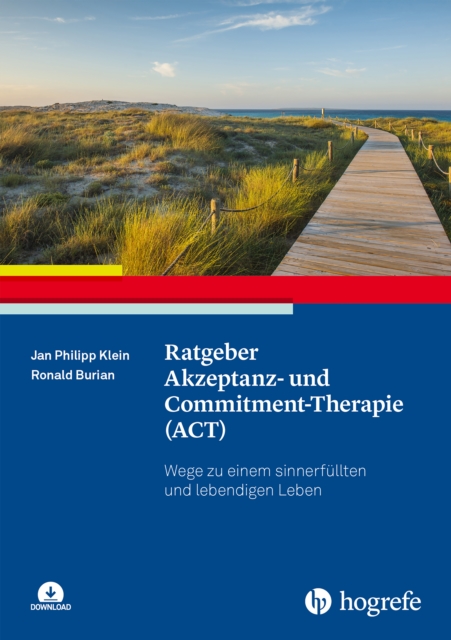 Ratgeber Akzeptanz- und Commitment-Therapie (ACT) : Wege zu einem sinnerfullten und lebendigen Leben, EPUB eBook