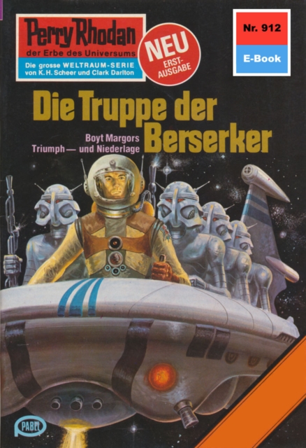 Perry Rhodan 912: Die Truppe der Berserker : Perry Rhodan-Zyklus "Die kosmischen Burgen", EPUB eBook