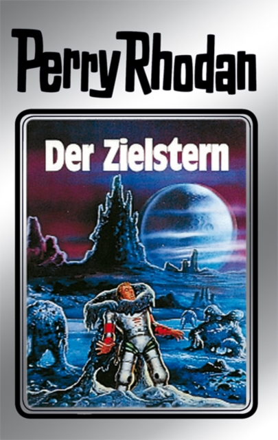 Perry Rhodan 13: Der Zielstern (Silberband) : Erster Band des Zyklus "Die Posbis", EPUB eBook