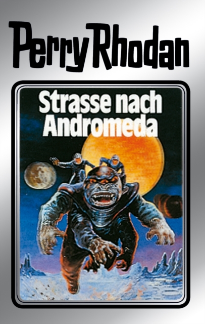 Perry Rhodan 21: Strae nach Andromeda (Silberband) : Erster Band des Zyklus "Die Meister der Insel", EPUB eBook