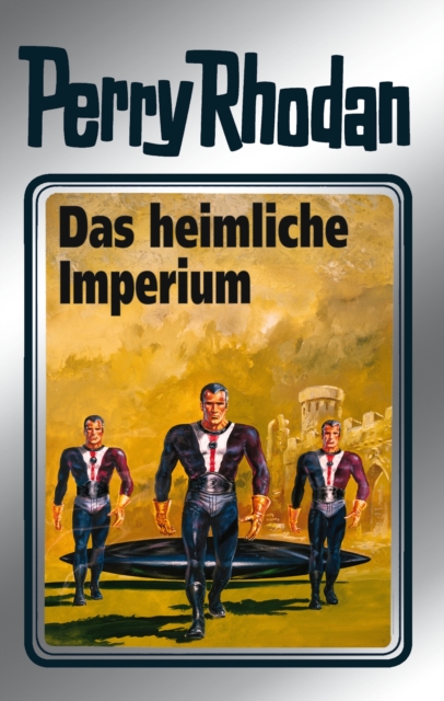 Perry Rhodan 57: Das heimliche Imperium (Silberband) : 3. Band des Zyklus "Der Schwarm", EPUB eBook