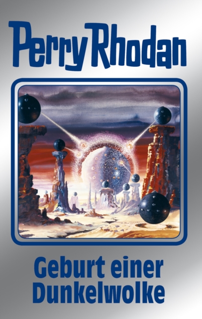 Perry Rhodan 111: Geburt einer Dunkelwolke (Silberband) : 6. Band des Zyklus "Die kosmischen Burgen", EPUB eBook