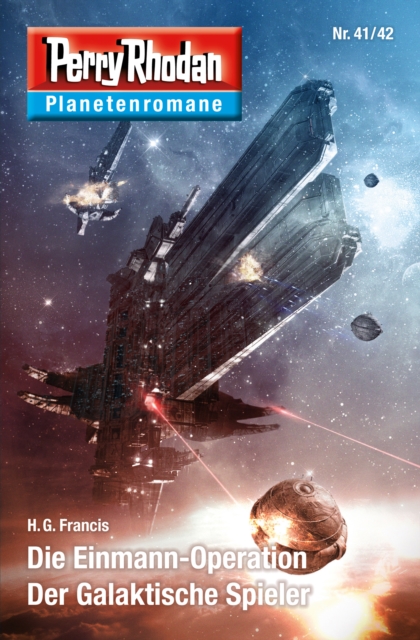 Planetenroman 41 + 42: Die Einmann-Operation / Der Galaktische Spieler : Zwei abgeschlossene Romane aus dem Perry Rhodan Universum, EPUB eBook