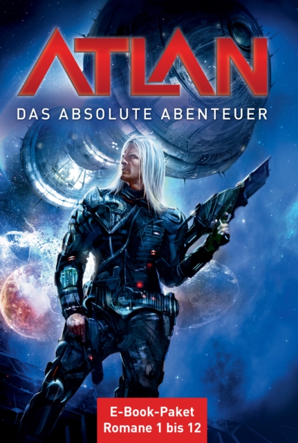 Atlan - Das absolute Abenteuer (Sammelband) : E-Book-Paket: Romane 1 bis 12, EPUB eBook
