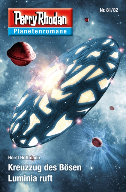 Planetenroman 81 + 82: Kreuzzug des Bosen / Luminia ruft : Zwei abgeschlossene Romane aus dem Perry Rhodan Universum, EPUB eBook