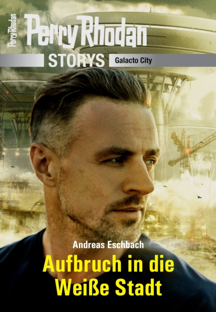 PERRY RHODAN-Storys: Aufbruch in die Weie Stadt : Galacto City, EPUB eBook