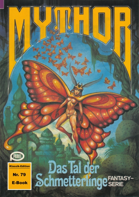 Mythor 79: Das Tal der Schmetterlinge, EPUB eBook