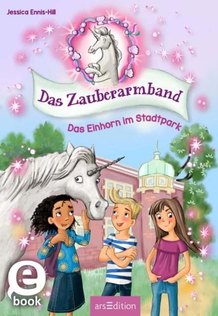 Das Zauberarmband - Das Einhorn im Stadtpark (Das Zauberarmband 1), EPUB eBook
