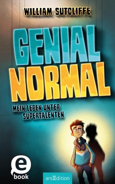 Genial normal : Mein Leben unter Supertalenten, EPUB eBook