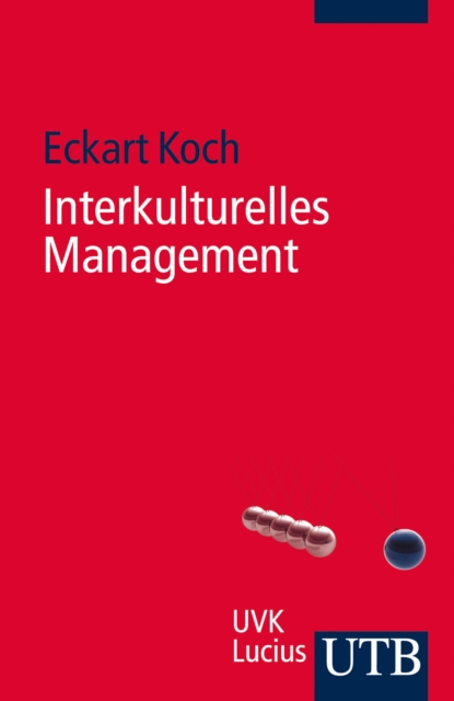 Interkulturelles Management : Fur Fuhrungspraxis, Projektarbeit und Kommunikation, EPUB eBook
