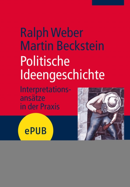 Politische Ideengeschichte : Interpretationsansatze in der Praxis, EPUB eBook