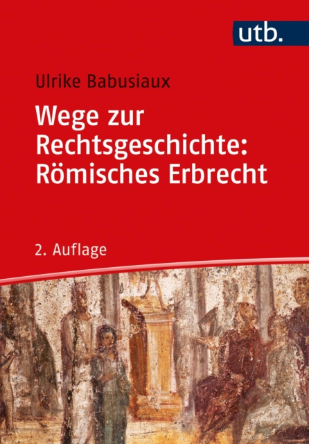 Wege zur Rechtsgeschichte: Romisches Erbrecht, EPUB eBook