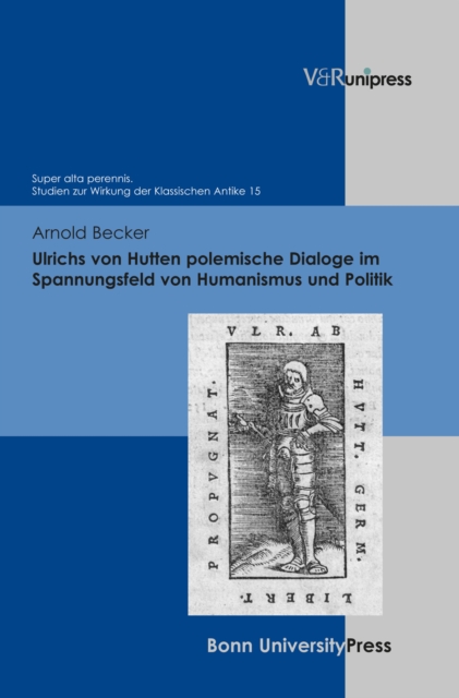 Ulrichs von Hutten polemische Dialoge im Spannungsfeld von Humanismus und Politik, PDF eBook