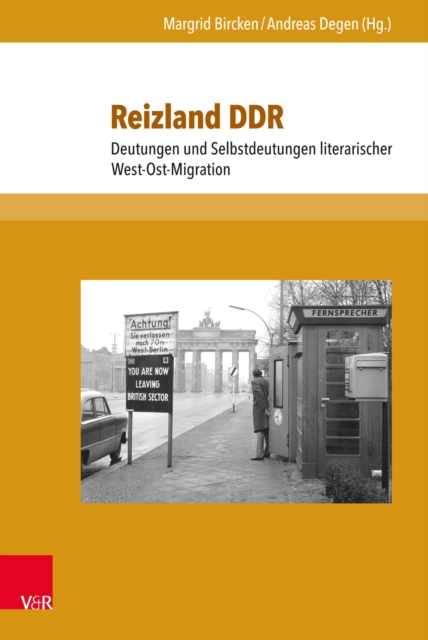 Reizland DDR : Deutungen und Selbstdeutungen literarischer West-Ost-Migration, PDF eBook