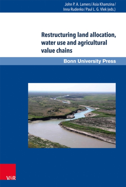 Restructuring land allocation, water use and agricultural value chains : Technologies, policies and practices for the lower Amudarya region, PDF eBook
