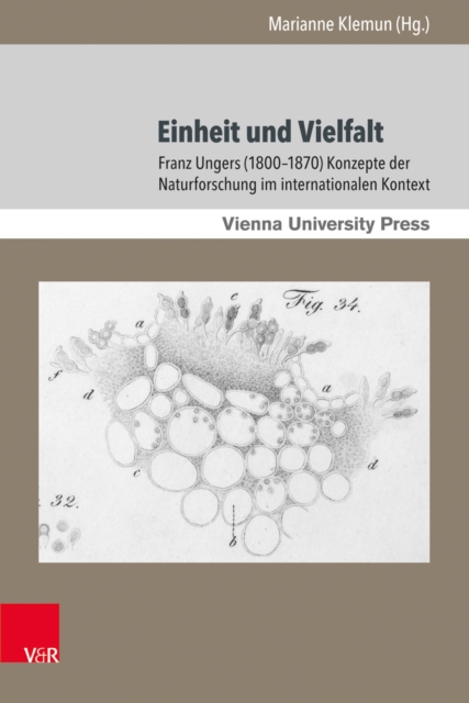 Einheit und Vielfalt : Franz Ungers (1800-1870) Konzepte der Naturforschung im internationalen Kontext, PDF eBook