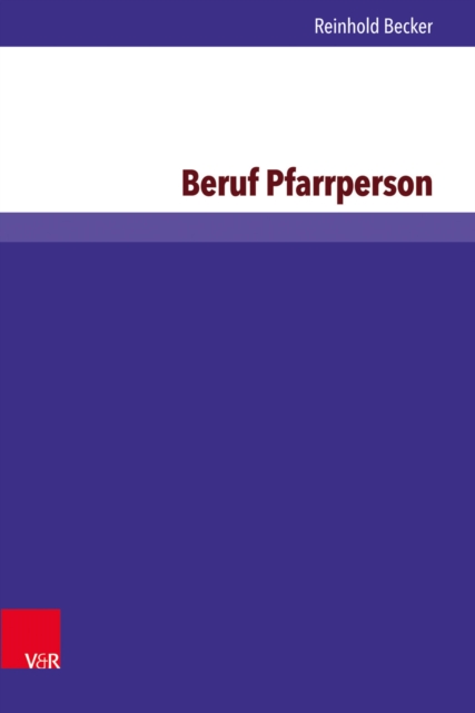 Beruf Pfarrperson : Eine Untersuchung zu Berufsbild und Ausbildung, PDF eBook