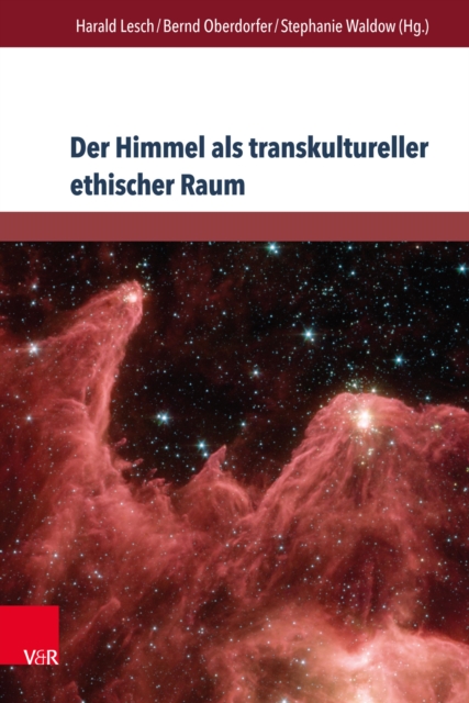 Der Himmel als transkultureller ethischer Raum : Himmelskonstellationen im Spannungsfeld von Literatur und Wissen, PDF eBook