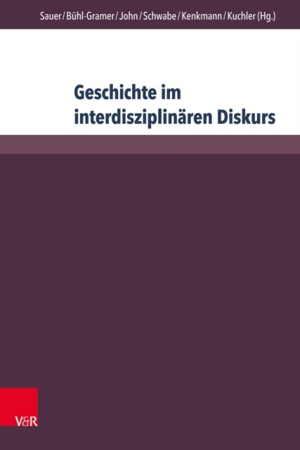 Geschichte im interdisziplinaren Diskurs : Grenzziehungen - Grenzuberschreitungen - Grenzverschiebungen, PDF eBook
