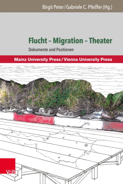 Flucht - Migration - Theater : Dokumente und Positionen, PDF eBook