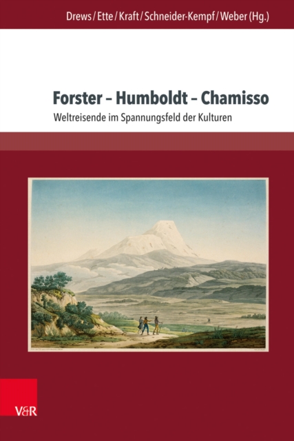 Forster - Humboldt - Chamisso : Weltreisende im Spannungsfeld der Kulturen, PDF eBook