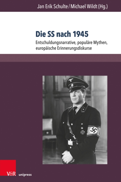 Die SS nach 1945 : Entschuldungsnarrative, populare Mythen, europaische Erinnerungsdiskurse, PDF eBook