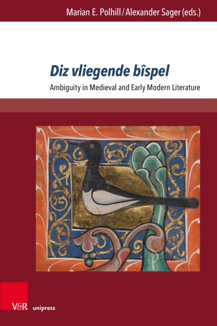 Diz vliegende bispel : Ambiguity in Medieval and Early Modern Literature. Essays in Honor of Arthur Groos, PDF eBook