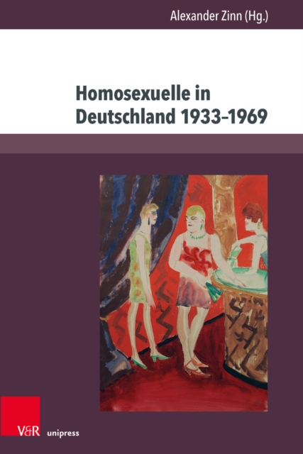 Homosexuelle in Deutschland 1933-1969 : Beitrage zu Alltag, Stigmatisierung und Verfolgung, PDF eBook