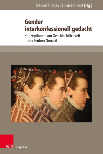 Gender interkonfessionell gedacht : Konzeptionen von Geschlechtlichkeit in der Fruhen Neuzeit, PDF eBook