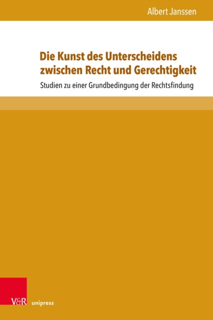 Die Kunst des Unterscheidens zwischen Recht und Gerechtigkeit : Studien zu einer Grundbedingung der Rechtsfindung, PDF eBook