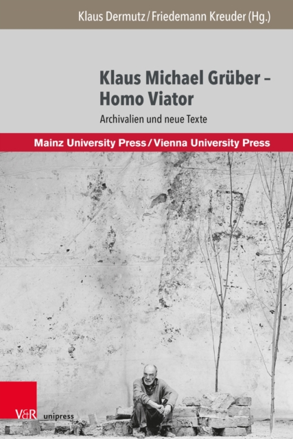 Klaus Michael Gruber - Homo Viator : Archivalien und neue Texte, PDF eBook