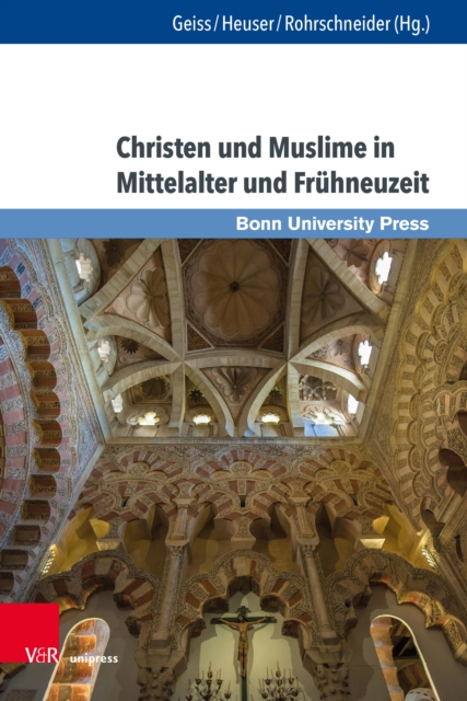 Christen und Muslime in Mittelalter und Fruhneuzeit : Ein Schlusselthema des Geschichtsunterrichts im transepochalen Fokus, PDF eBook