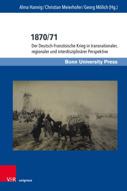 1870/71 : Der Deutsch-Franzosische Krieg in transnationaler, regionaler und interdisziplinarer Perspektive, PDF eBook