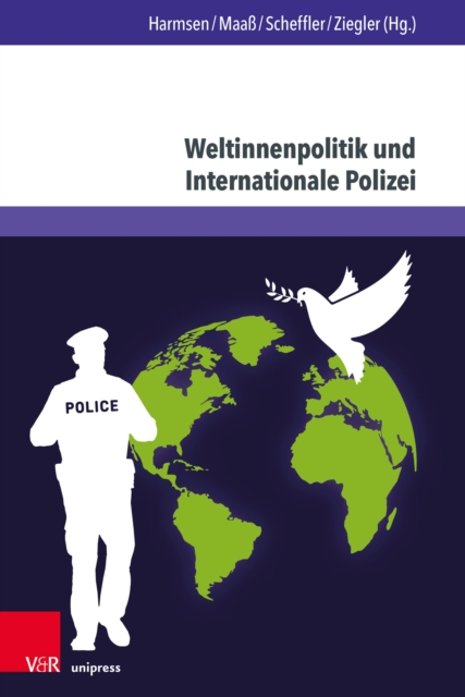 Weltinnenpolitik und Internationale Polizei : Neues Denken in der Friedens- und Sicherheitspolitik, PDF eBook