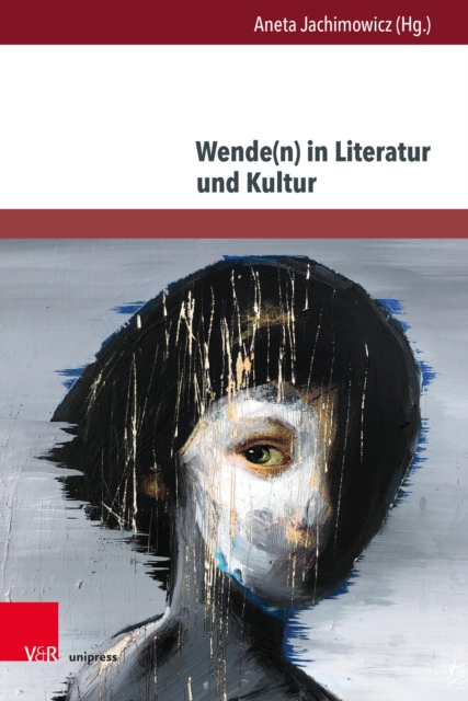 Wende(n) in Literatur und Kultur : Aktuelle Konzeptualisierungen eines Motivs, PDF eBook