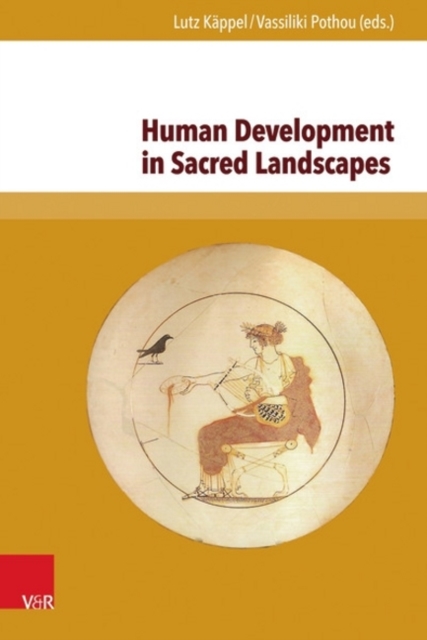 Human Development in Sacred Landscapes : Between Ritual Tradition, Creativity and Emotionality, Hardback Book