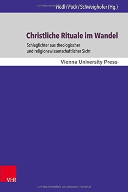 Wiener Forum fA"r Theologie und Religionswissenschaft. : Schlaglichter aus theologischer und religionswissenschaftlicher Sicht, Hardback Book