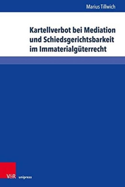 Kartellverbot bei Mediation und Schiedsgerichtsbarkeit im Immaterialguterrecht, Hardback Book