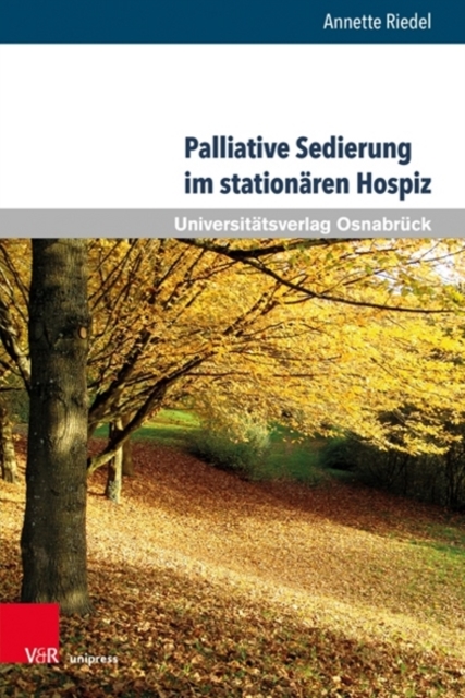 Palliative Sedierung im stationaren Hospiz : Konstruktion einer Ethik-Leitlinie mittels partizipativer Forschung, Hardback Book