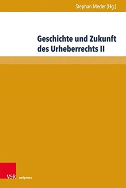 Geschichte und Zukunft des Urheberrechts II, Hardback Book