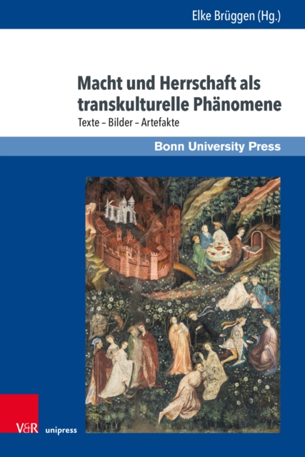 Macht und Herrschaft als transkulturelle Phanomene : Texte – Bilder – Artefakte, Hardback Book